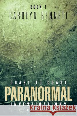 Coast to Coast Paranormal Investigation: The Journey Underneath Bennett, Carolyn 9781466986749