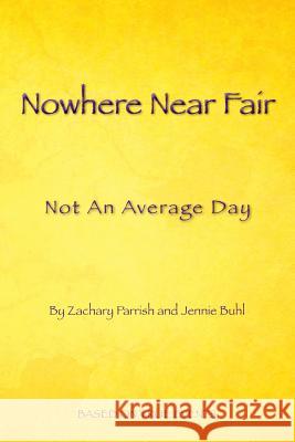 Nowhere Near Fair: Not An Average Day Parrish, Zachary 9781466986794