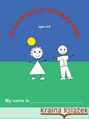 An Illustrate It Yourself Book G. G. Wallace 9781466987036 Trafford Publishing