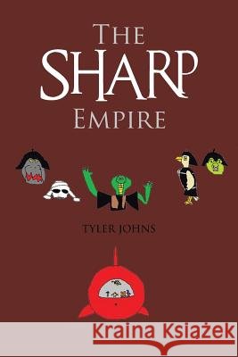 The Sharp Empire Tyler Johns 9781466988040