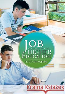 Job Satisfaction in Higher Education Titus Oshagbemi 9781466989559 Trafford Publishing