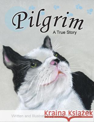 Pilgrim: A True Story Schlosser, Bobbi 9781466989689