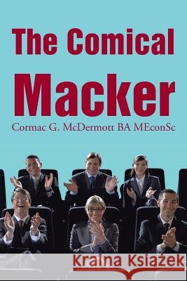 The Comical Macker Cormac G. McDermot 9781466990012