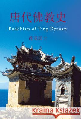 Buddhism of Tang Dynasty  9781466990623 Trafford Publishing