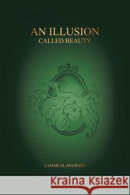 An Illusion Called Beauty Samar Al-Mahiawi 9781466991972 Trafford Publishing