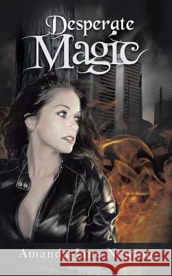 Desperate Magic Amanda-Jane Newton 9781466992214