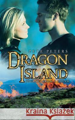 Dragon Island: Journey from a Dream Peters, Pete 9781466992368 Trafford Publishing