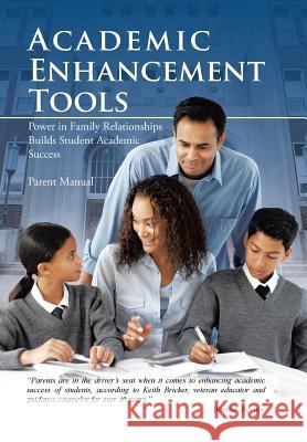 Academic Enhancement Tools: Power in Family Relationships Builds Student Academic Success Bricker, Keith 9781466992641 Trafford Publishing