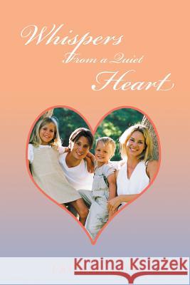 Whispers from a Quiet Heart Laurie Lyle 9781466993235 Trafford Publishing