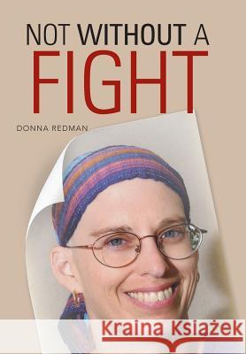 Not Without a Fight Donna Redman 9781466993839 Trafford Publishing