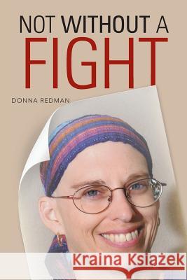 Not Without a Fight Donna Redman 9781466993846 Trafford Publishing