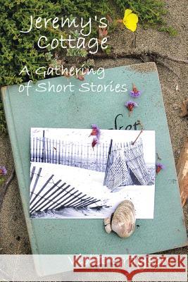 Jeremy's Cottage: A Gathering of Short Stories Grayson, Violet 9781466993853