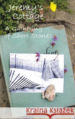 Jeremy's Cottage: A Gathering of Short Stories Grayson, Violet 9781466993877