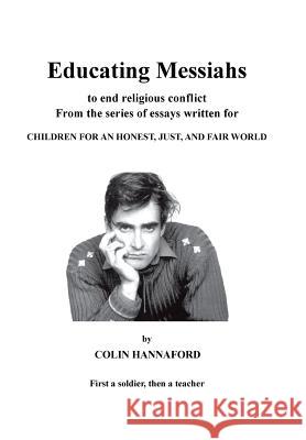 Educating Messiahs Colin Hannaford 9781466994034