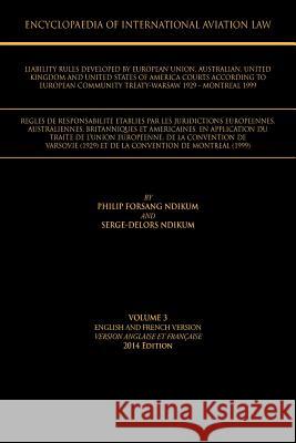 Encyclopaedia of International Aviation Law: Volume 3 English and French Version Version Englaise Et Francaise 2013 Edition Ndikum, Philip Forsang 9781466994522 Trafford Publishing