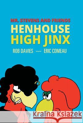 Henhouse High Jinx: Mr. Stevens and Friends Davies, Rob 9781466994928 Trafford Publishing