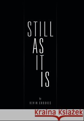 Still as It Is Kevin Crookes 9781466995260 Trafford Publishing