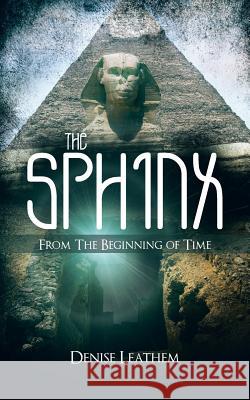 The Sphinx / From the Beginning of Time Denise Leathem 9781466995307