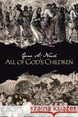 All of God's Children Gene a. Nash 9781466995888 Trafford Publishing