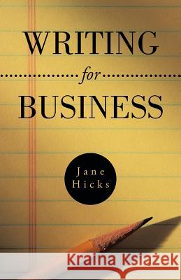 Writing for Business Jane Hicks 9781466997219 Trafford Publishing