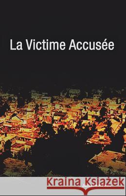 La Victime Accusee Jackson Rateau 9781466997271 Trafford Publishing