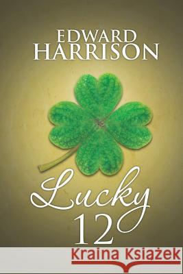 Lucky 12 Edward Harrison 9781466997479