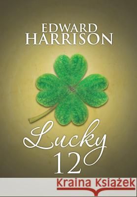 Lucky 12 Edward Harrison 9781466997493