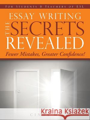 Essay Writing the Secrets Revealed Cindy M 9781466998896 Trafford Publishing