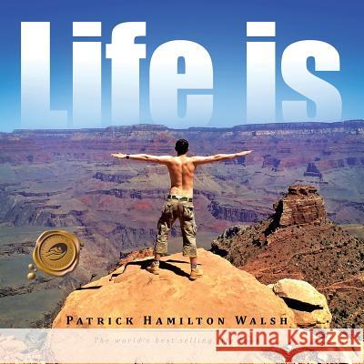 Life Is Patrick Hamilton Walsh 9781466999015 Trafford Publishing