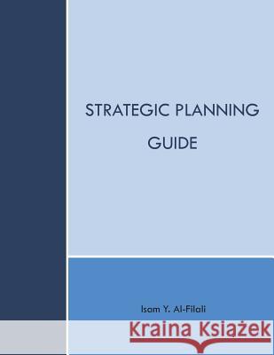 Strategic Planning Guide Isam y. Al-Filali 9781466999169