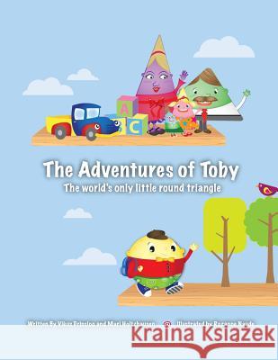 The Adventures of Toby: The World's Only Little Round Triangle Vikus Prinsloo Mari Holtzhausen 9781466999275