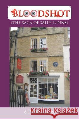 Bloodshot: {The Saga of Sally Lunns} Dow, Alwyn 9781466999336 Trafford Publishing