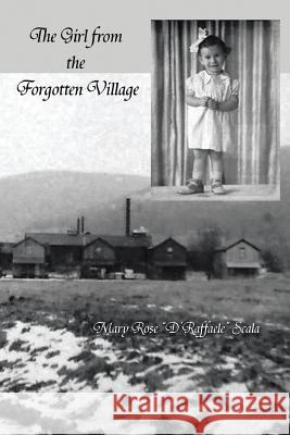 The Girl from the Forgotten Village Mary Rose Raffaele-Scala 9781466999466