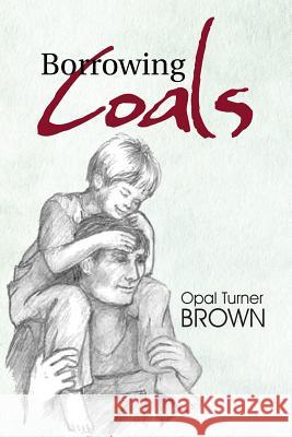 Borrowing Coals Opal Turner Brown 9781466999534