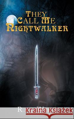 They Call Me Nightwalker R. V. D. Weide 9781467000062 Authorhouse