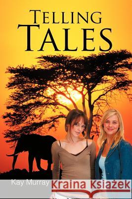 Telling Tales Kay Murray 9781467000826 Authorhouse