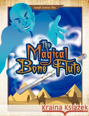 The Magical Bone Flute Dias, Joseph Canisius 9781467001823