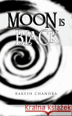 Moon Is Black Chandra, Rakesh 9781467003896