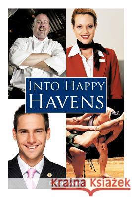 Into Happy Havens Dennis Coates 9781467007467 Authorhouse