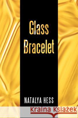Glass Bracelet Natalya Hess 9781467007641 Authorhouse