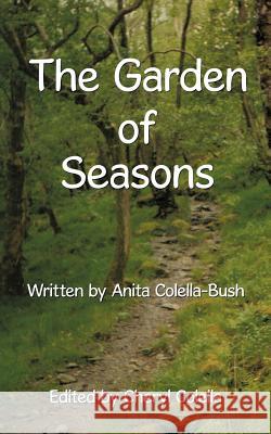 The Garden of Seasons Anita Colella-Bush Cheryl Colella 9781467007917