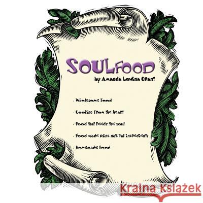 Soulfood: by Amanda Lovina Grant Grant, Amanda Lovina 9781467010320