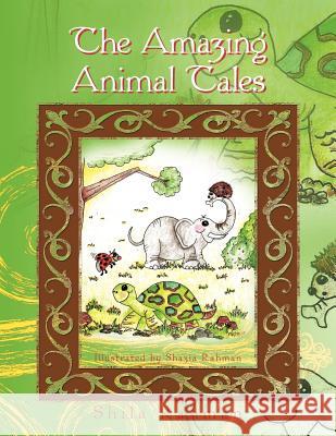 The Amazing Animal Tales Shila Rahman 9781467013215