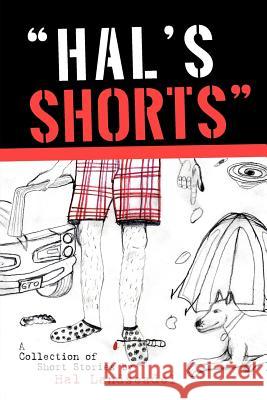 Hal's Shorts Landseadel, Hal 9781467024624 Authorhouse