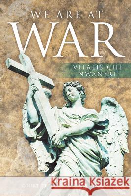 We Are At War: Book 2 Court Trial of Satan's Agents Nwaneri, Vitalis Chi 9781467025270 Authorhouse