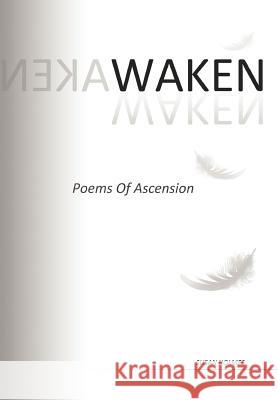 Waken: Poems of Ascension Holmes, Susan 9781467025409 Authorhouse