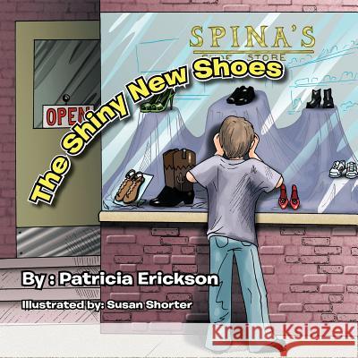 The Shiny New Shoes Patricia Erickson 9781467025447 Authorhouse