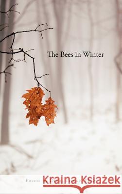 The Bees in Winter: Poems Prince, Diana 9781467025836 Authorhouse