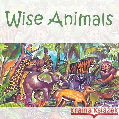 Wise Animals Majede Motalebi 9781467026628 Authorhouse