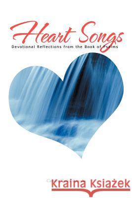 Heart Songs: Devotional Reflections from the book of Psalms Petroski, Carolyn Taylor 9781467026734